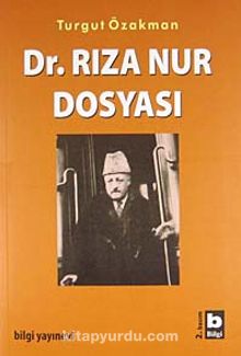 Dr. Rıza Nur Dosyası - Turgut Özakman
