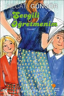 Sevgili Öğretmenim - Necati Güngör