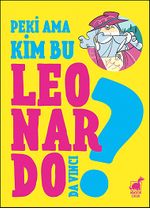 Peki Ama... Kim Bu Leonardo? 