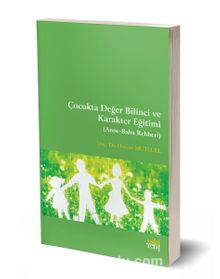 Çocukta Değer Bilinci ve Karakter Eğitimi  (Anne-Baba Rehberi) - Osman Mutluel