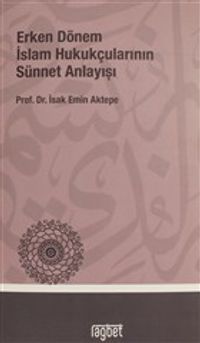 Erken Dönem İslam Hukukçularının Sünnet Anlayışı