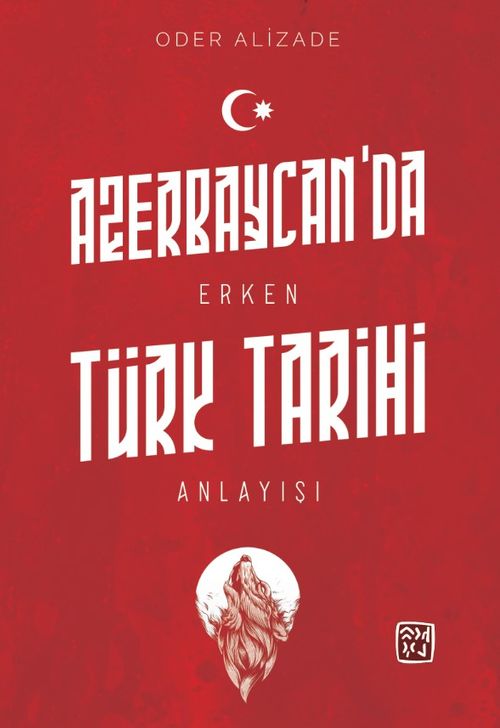 Azerbaycan'da Erken Türk Tarihi Anlayışı