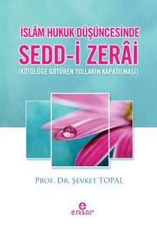 İslam Hukuk Düşüncesinde Sedd-i Zerai - Şevket Topal