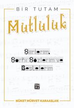 Bir Tutam Mutluluk & Şiirlerim, Şarkı Sözlerim ve Bestelerim