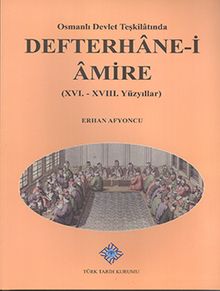 Osmanlı Devlet Teşkilatında Defterhane-i Amire (XVI. - XVIII. Yüzyıllar) / 13-Z-197