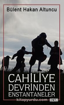 Cahiliye Devrinden Enstantaneler - Bülent Hakan  Altuncu