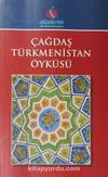 Çağdaş Türkmenistan Öyküsü