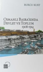 Osmanlı Basra'sında Devlet ve Toplum 1908-1914