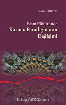 İslam Kültüründe  Kurucu Paradigmanın Değişimi