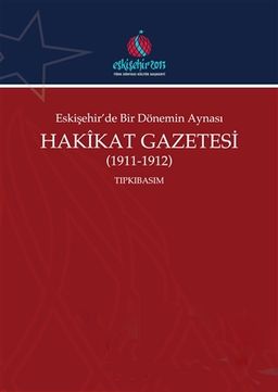 Eskişehir'de Bir Dönemin Aynası Hakikat Gazetesi (2 Cilt Takım) (1911-1912) (Tıpkıbasım-Çevrimyazı)