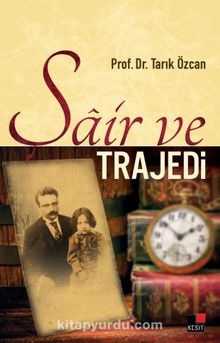 Şair ve Trajedi - Tarık Özcan