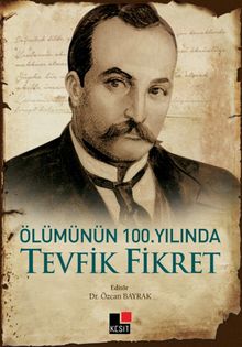 Ölümünün 100.Yılında Tevfik Fikret