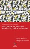 Dindarlık ve Kentsel Mekanın Yeniden &Uuml;retimi & Fundamentalist Kentin Olabilirliği