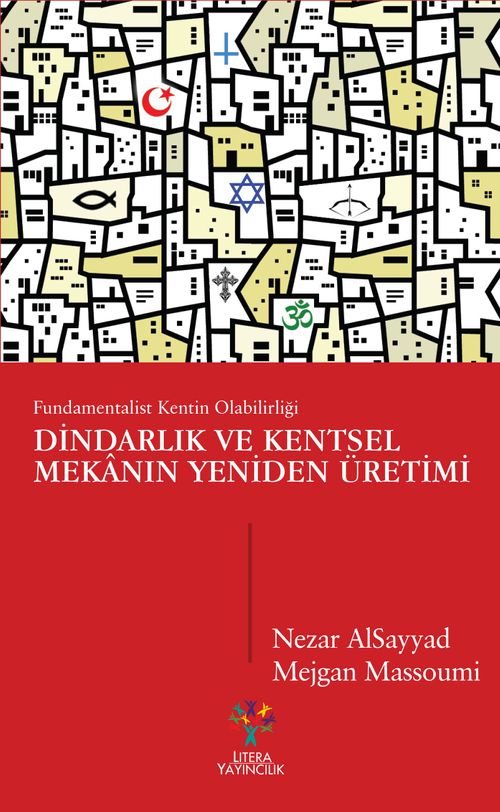 Dindarlık ve Kentsel Mekanın Yeniden Üretimi & Fundamentalist Kentin Olabilirliği