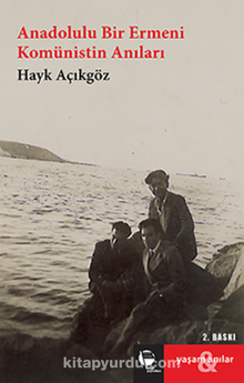 Anadolulu Bir Ermeni Komünistin Anıları - Dr. Hayk Açıkgöz