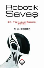 Robotik Savaş & 21. Yüzyıldaki Robotik Devrim