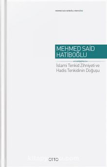 İslami Tenkid Zihniyeti ve Hadis Tenkidinin Doğuşu - Mehmed Said Hatiboğlu
