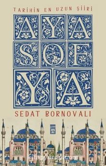 Tarihin En Uzun Şiiri: Ayasofya - Sedat Bornovalı