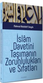 İslam Davetini Taşımanın Zorunlulukları ve Sıfatları