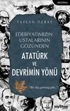 Edebiyatımızın Ustalarının G&ouml;z&uuml;nden Atat&uuml;rk ve Devrimin Y&ouml;n&uuml;