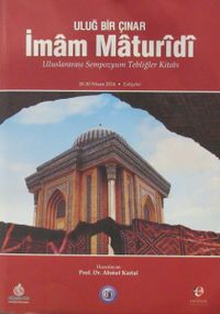 Uluğ Bir Çınar İmam Maturidi & Uluslararası Sempozyum Tebliğler Kitabı (28-30 Nisan 2014)