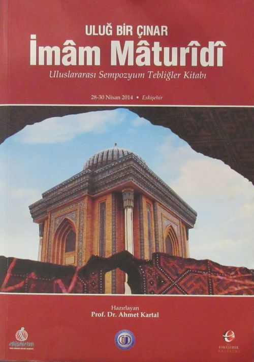 Uluğ Bir Çınar İmam Maturidi & Uluslararası Sempozyum Tebliğler Kitabı (28-30 Nisan 2014)