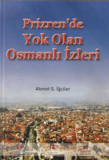 Prizren'de Yok Olan Osmanlı İzleri