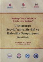 Kafkasya'dan Anadolu'ya Kültür Köprülerimiz Uluslararası Seyyid Yahya Şirvani ve Halvetilik Sempozyumu Bildiri Kitabı