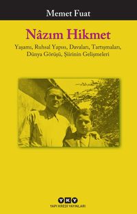 Nazım Hikmet & Yaşamı, Ruhsal Yapısı, Davaları, Tartışmaları, Dünya Görüşü,  Şiirinin Gelişmeleri