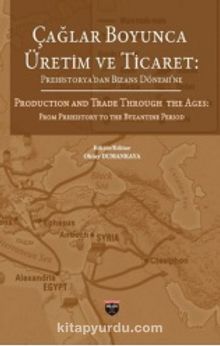 Çağlar Boyunca Üretim ve Ticaret & Prehistorya'dan Bizans Dönemine 