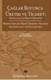 Çağlar Boyunca Üretim ve Ticaret & Prehistorya'dan Bizans Dönemine