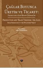 Çağlar Boyunca Üretim ve Ticaret & Prehistorya'dan Bizans Dönemine