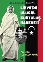 Ömer Muhtar'dan Kaddafi'ye Libya'da Ulusal Kurtuluş Hareketi 