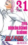 Bleach 31. Cilt / Zevk D&uuml;şk&uuml;nl&uuml;ğ&uuml;m&uuml; &Ouml;ld&uuml;rme