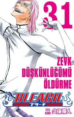 Bleach 31. Cilt / Zevk Düşkünlüğümü Öldürme