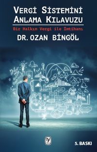 Vergi Sistemini Anlama Kılavuzu & Bir Halkın Vergi İle İmtihanı