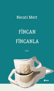 Fincan Fincanla - Necati Mert