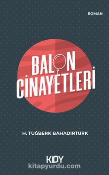 Balon Cinayetleri - Hasan Tuğberk Bahadırtürk