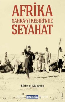 Afrika Sahra-yı Kebiri'nde Seyahat - Sadık El-Müeyyed