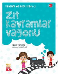 Zıt Kavramlar Vagonu / Kavram ve Bilgi Treni 2