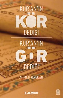 Kur'an'ın Kör Dediği Kur'an'ın Gör Dediği