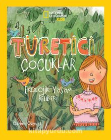National Geographic Kids / Türetici Çocuklar  Ekolojik Yaşam Rehberi - Özlem Özyurt