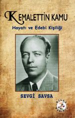 Kemalettin Kamu & Hayatı ve Edebi Kişiliği