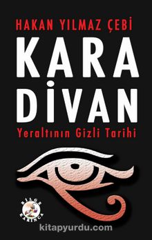 Kara Divan & Yeraltının Gizli Tarihi - Hakan Yılmaz Çebi
