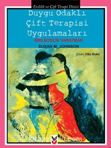 Duygu Odaklı Çift Terapisi Uygulamaları & Birliktelik Yaratmak - Susan M. Johnson