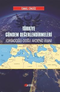 Türkiye Gündem Değerlendirmeleri & Ortadoğu-Doğu Akdeniz-İran