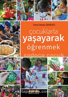 Çocuklarla Yaşayarak Öğrenmek & Sadece Çocuk - Umut Akyüz Çerezci