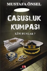 Casusluk Kumpası & Kim Bunlar?