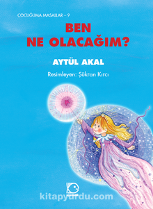 Ben Ne Olacağım? - Aytül Akal