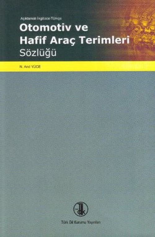 Açıklamalı İngilizce -Türkçe Otomotiv ve Araç Terimleri Sözlüğü